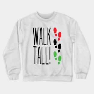 Walk Tall! Crewneck Sweatshirt